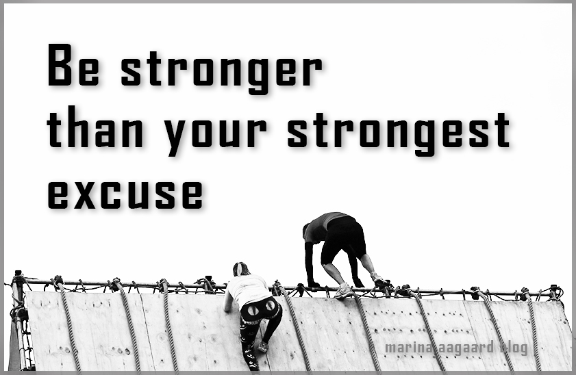 be-stronger-than-your-strongest-excuse-Marina-Aagaard-blog