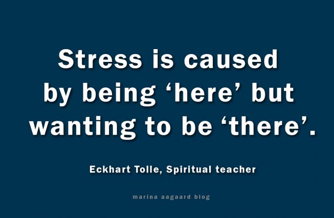 Stress af her Eckhart Tolle motivation citat Marina Aagaard blog