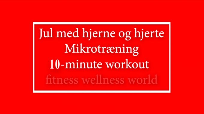 10-minute workout julemotion julekalender mikrotræning Marina Aagaard blog fitness