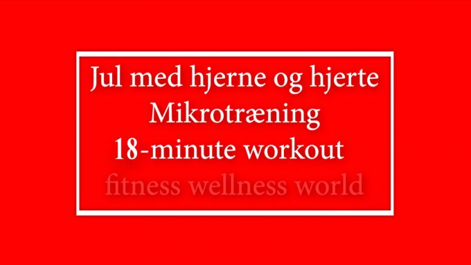 18-minute workout julemotion Julekalender Mikrotræning Marina Aagaard blog fitness