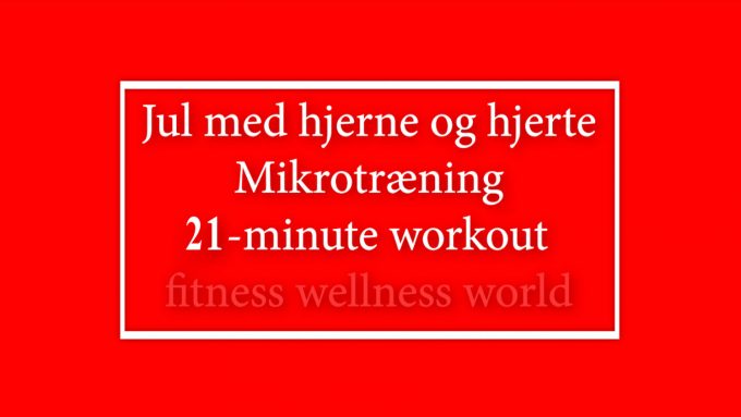 21-minute workout julemotion Mikrotræning julekalender Marina Aagaard blog fitness