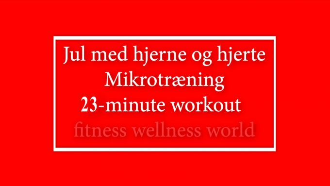 23-minute workout julemotion Julekalender mikrotræning Marina Aagaard blog fitness