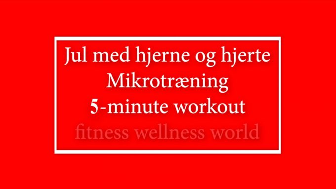 5-minute workout julemotion mikrotræning julekalender Marina Aagaard blog