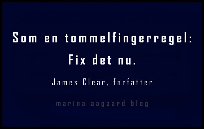 Få det nu fixet Motivation Marina Aagaard blog