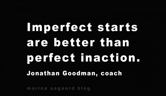 Imperfect starts Motivation Marina Aagaard blog