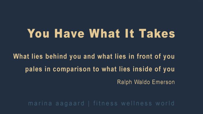 You Have What It Takes Marina Aagaard blog motivation