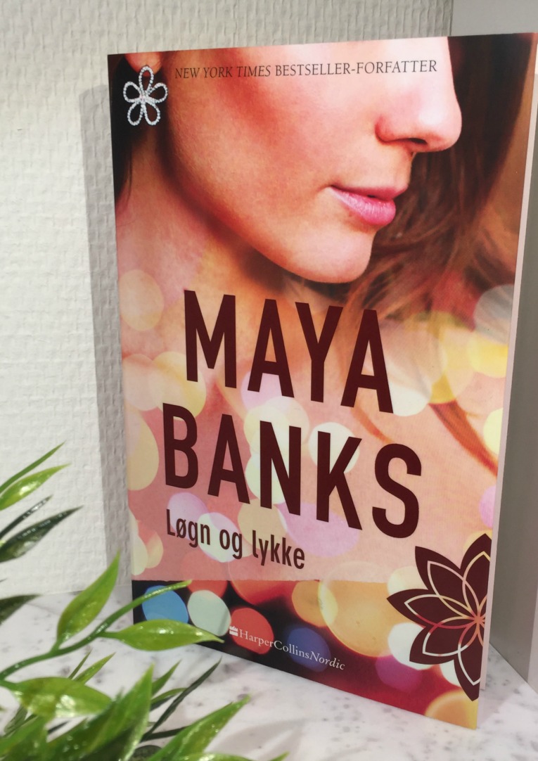 Løgn og Lykke, Maya Banks, Harper Collins Nordic, Boganmeldelse Løgn og Lykke af Maya Banks