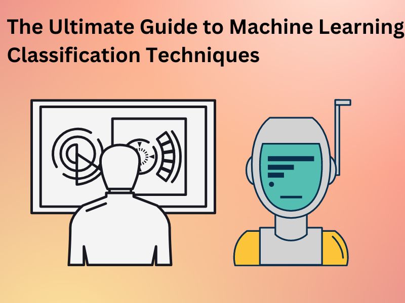 The Ultimate Guide to machine learning classification techniques | Technology News | techbloggingtips