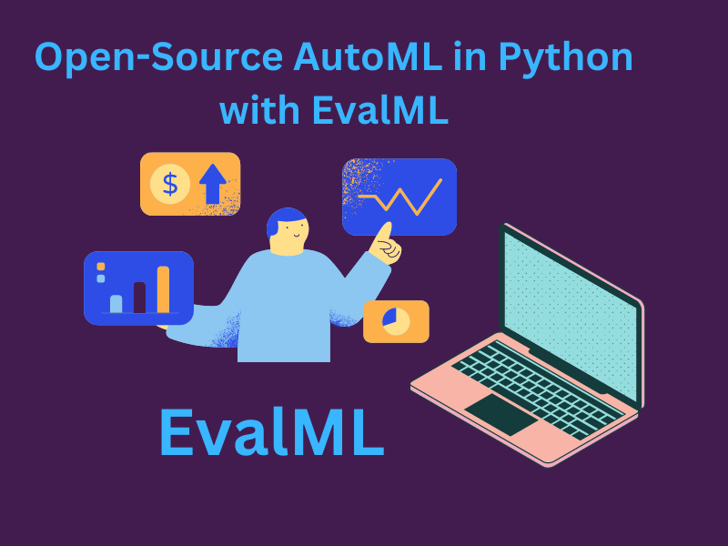 Open-Source AutoML in Python with EvalML