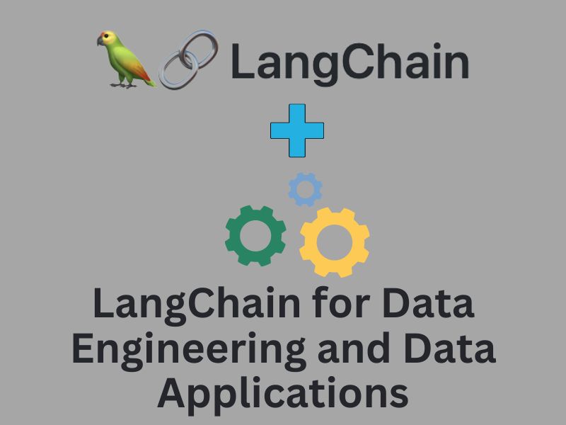 What is LangChain for Data Engineering and Data Applications?