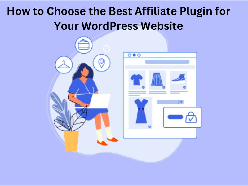 How to Choose the Best Affiliate Plugin for Your WordPress Website