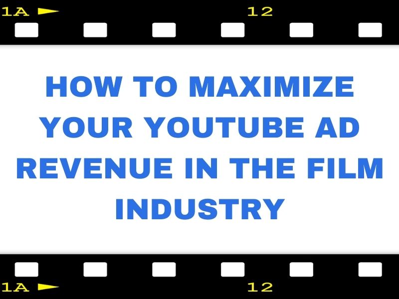 How to Maximize Your YouTube Ad Revenue in the Film Industry | Entertainment | bhagat