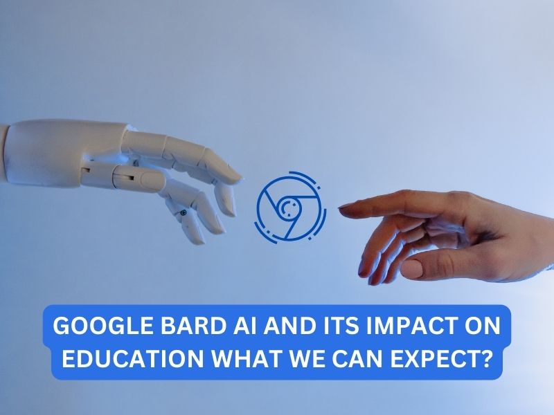 Google Bard AI and its Impact on Education What We Can Expect?