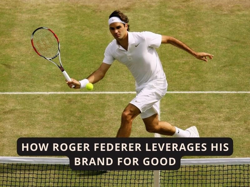 How Roger Federer Leverages His Brand for Good
