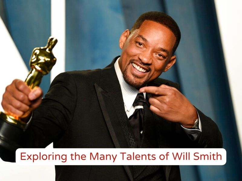 Exploring the Many Talents of Will Smith