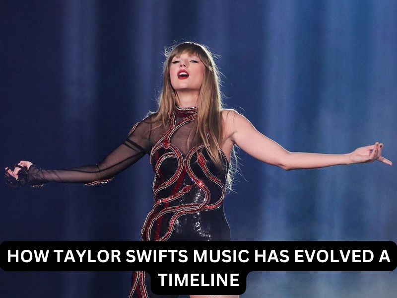 How Taylor Swifts Music Has Evolved A Timeline