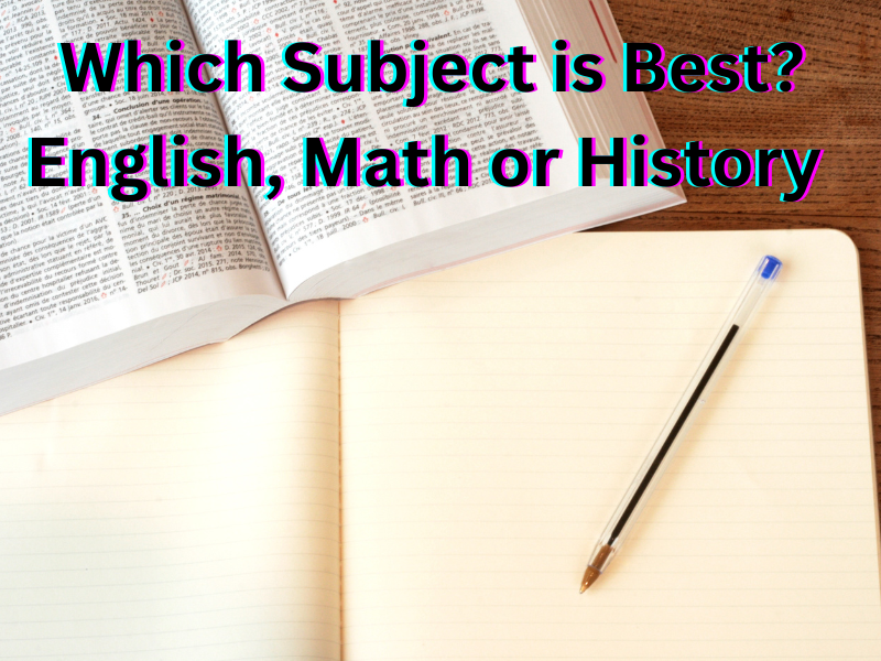 Which Subject is Best? English, Math, or History
