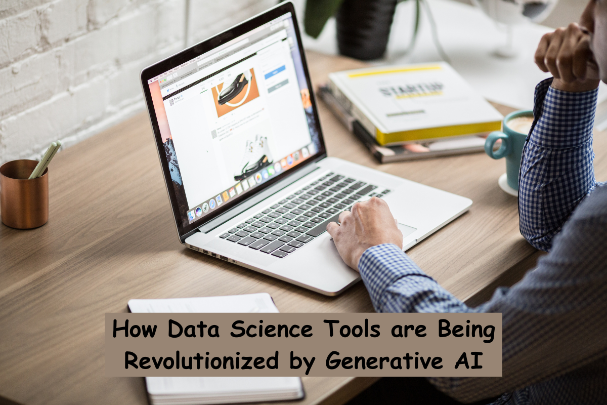 How Data Science Tools are Being Revolutionized by Generative AI