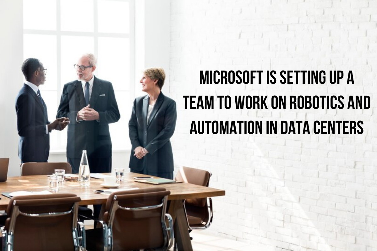 Microsoft is setting up a team to work on Robotics and Automation in Data Centers