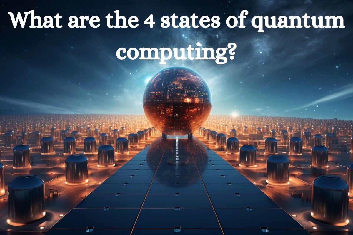 What are the 4 states of quantum computing?