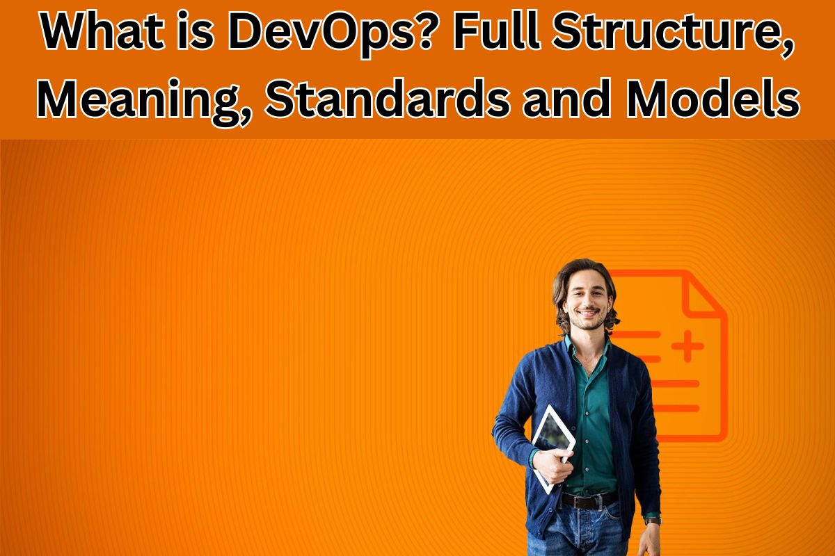 What is DevOps? Full Structure, Meaning, Standards and Models