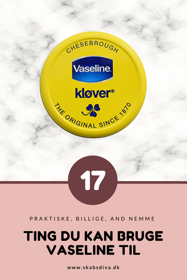 17 ting du kan bruge Vaseline |