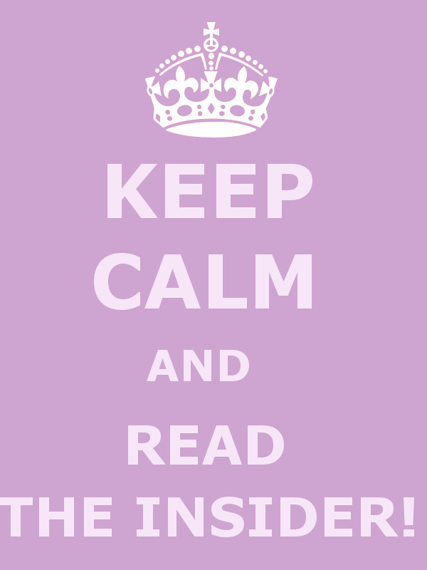 KEEP CALM AND READ THE INSIDER